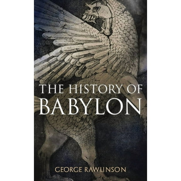The History of Babylon: Illustrated Edition, (Paperback)
