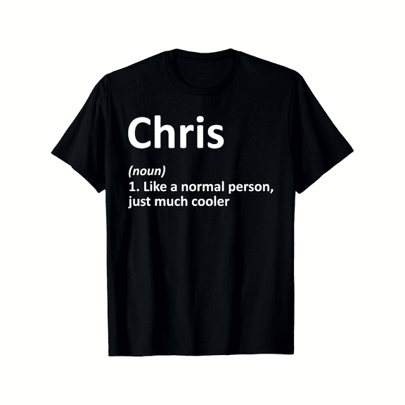 CHRIS Definition Personalized Name Funny Birthday Gift Idea T-Shirt