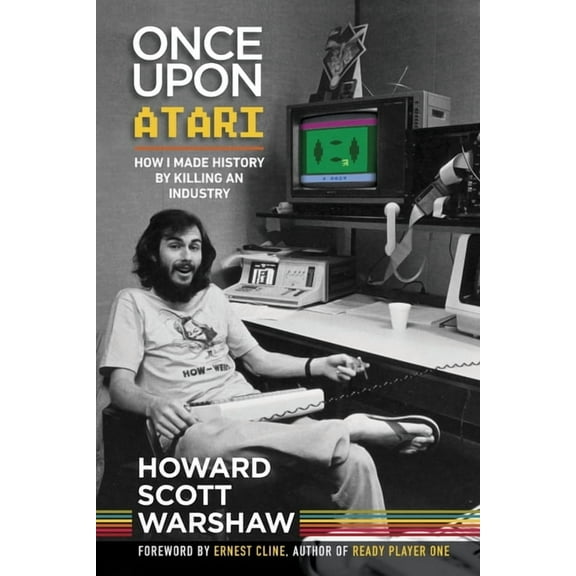 Once Upon Atari: How I made history by killing an industry, (Paperback)