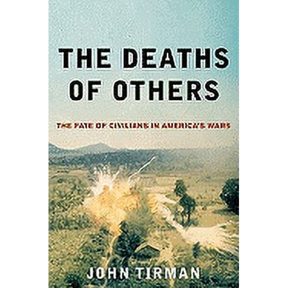 Deaths of Others: The Fate of Civilians in America's Wars, (Hardcover)