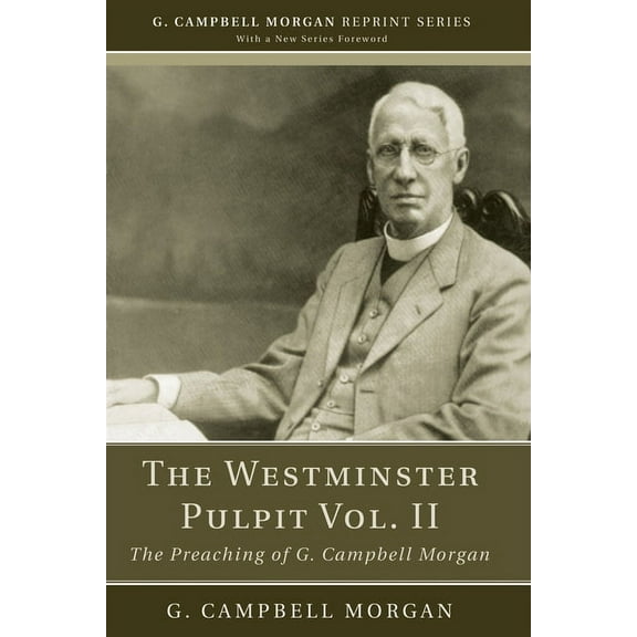 G. Campbell Morgan Reprint: The Westminster Pulpit vol. II (Paperback)