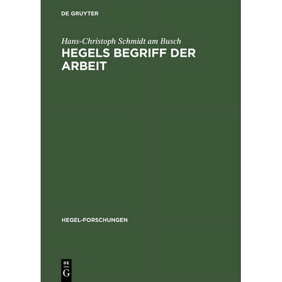 Hegel-Forschungen Hegels Begriff der Arbeit, (Hardcover)
