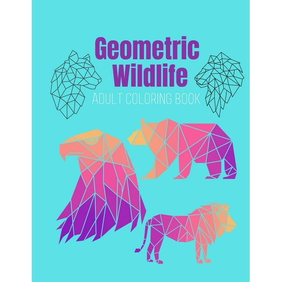 Geometric Wildlife Adult coloring book : A Beautiful and Relaxing, Creative Coloring Book (Paperback)