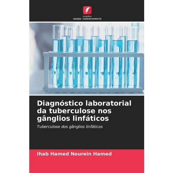DiagnÃ³stico laboratorial da tuberculose nos gÃ¢nglios linfÃ¡ticos, (Paperback)