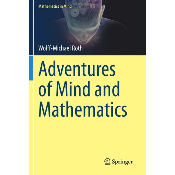 Mathematics in Mind Adventures of Mind and Mathematics, (Paperback)