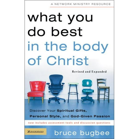 What You Do Best in the Body of Christ : Discover Your Spiritual Gifts, Personal Style, and God-Given (What's The Best Bible App)