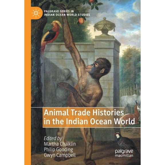 Palgrave Indian Ocean World Studies Animal Trade Histories in the Indian Ocean World, (Paperback)