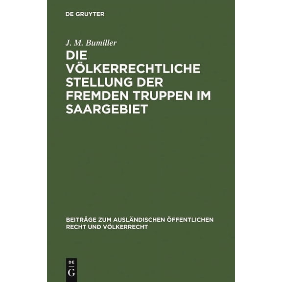 BeitrÃ¤ge Zum AuslÃ¤ndischen Ãffentlichen  Die vÃ¶lkerrechtliche Stellung der fremden Truppen im Saargebiet, Book 8, (Hardcover)