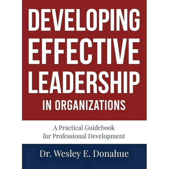 Developing Effective Leadership in Organizations, (Hardcover)