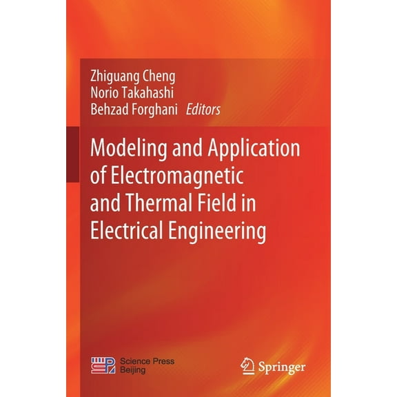 Modeling and Application of Electromagnetic and Thermal Field in Electrical Engineering, (Paperback)