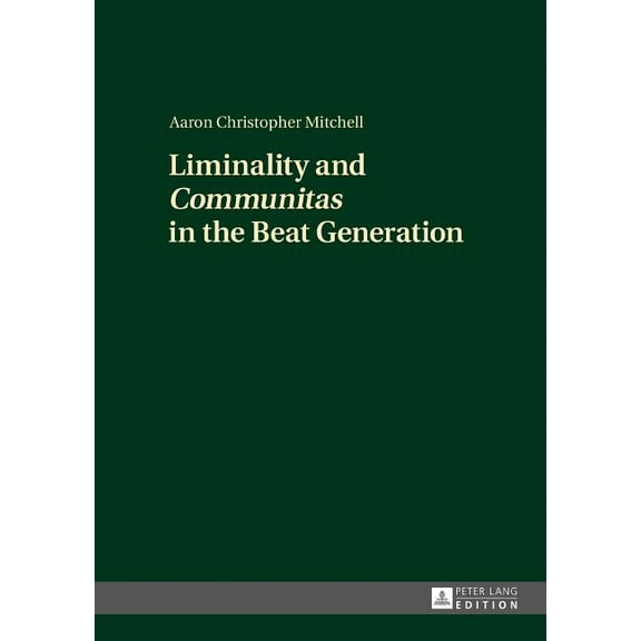 Liminality and Communitas in the Beat Generation (Hardcover)