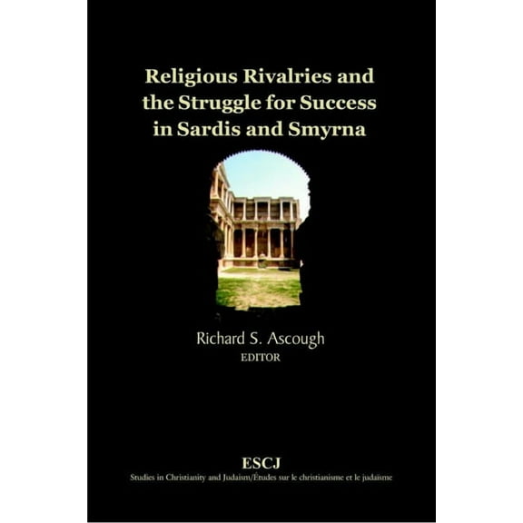 Studies in Christianity and Judaism Religious Rivalries and the Struggle for Success in Sardis and Smyrna, Book 14, (Paperback)
