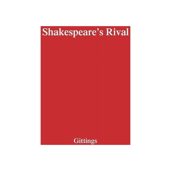 Shakespeare's Rival: A Study in Three Parts, (Hardcover)