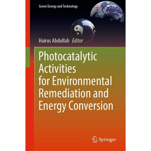 Green Energy and Technology Photocatalytic Activities for Environmental Remediation and Energy Conversion, (Hardcover)