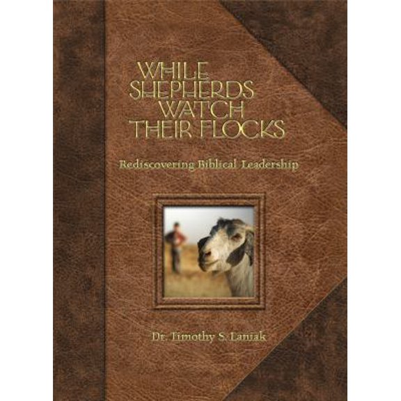 Pre-Owned While Shepherds Watch Their Flocks: 40 Daily Reflections on Biblical Leadership (Hardcover) 1929097239 9781929097234