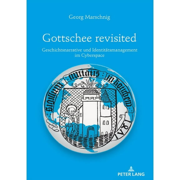 Gottschee revisited: Geschichtsnarrative und Identitaetsmanagement im Cyberspace (Hardcover)