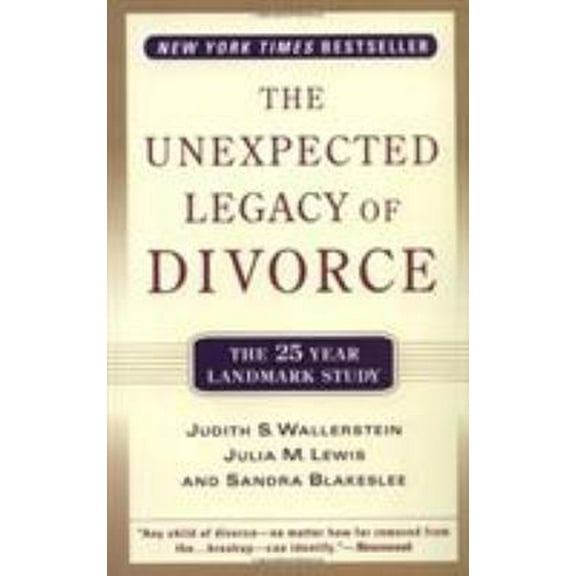 Pre-Owned The Unexpected Legacy of Divorce: The 25 Year Landmark Study (Paperback) 0786886161 9780786886166