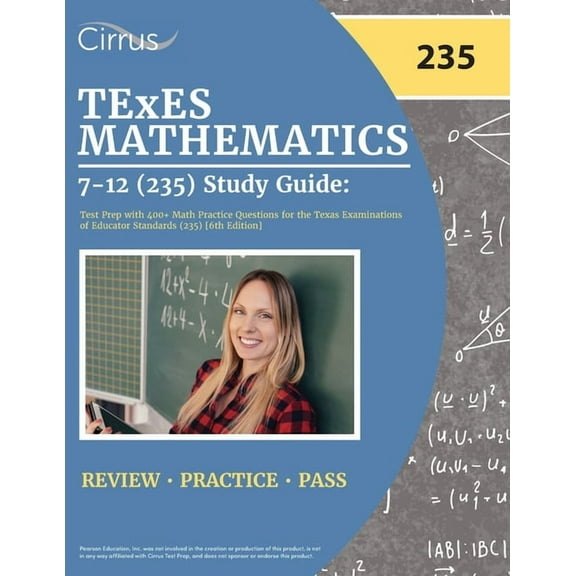 TExES Mathematics 7-12 (235) Study Guide: Test Prep with 400  Math Practice Questions for the Texas Examinations of Educator Standards (235) [6th Edition] (Paperback)