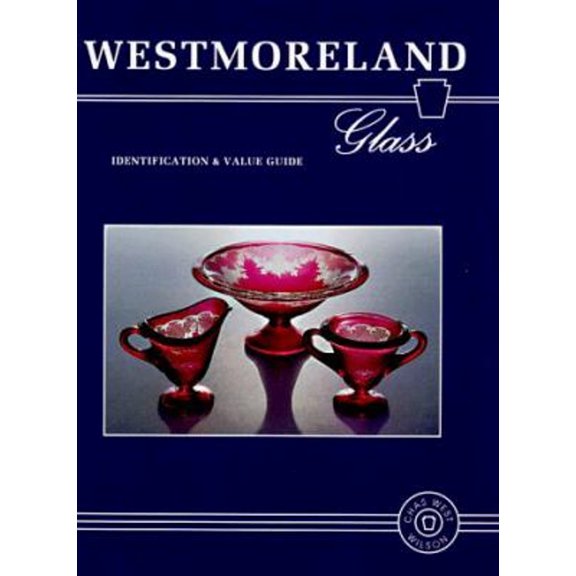 Pre-Owned Westmoreland Glass: Identification and Value Guide (Hardcover) 0891457070 9780891457077