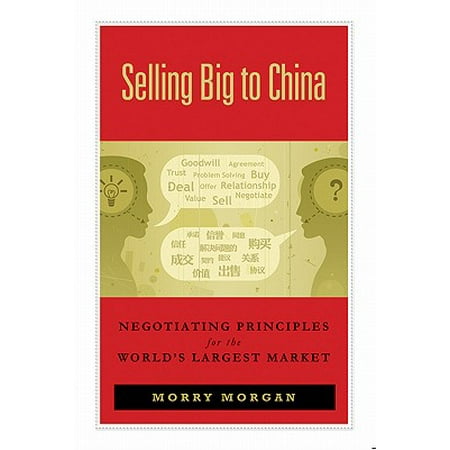 Selling Big to China: Negotiating Principles for the World's Largest Market -