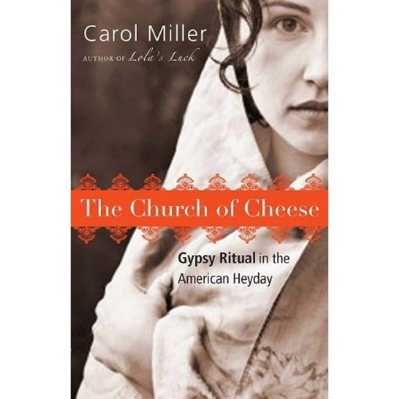 Pre-Owned The Church of Cheese: Gypsy Ritual in the American Heyday (Paperback) 1934848611 9781934848616