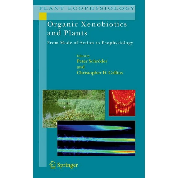 Plant Ecophysiology Organic Xenobiotics and Plants: From Mode of Action to Ecophysiology, Book 8, (Hardcover)