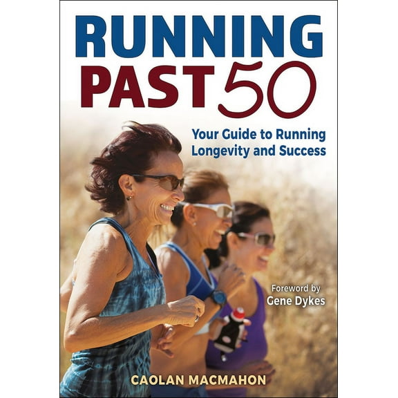Running Past 50: Your Guide to Running Longevity and Success, (Paperback)