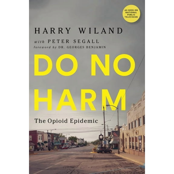 Do No Harm: The Opioid Epidemic, (Paperback)