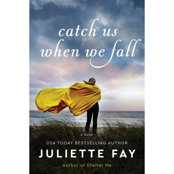 Juliette Fay: Catch Us When We Fall: A Novel (Paperback)