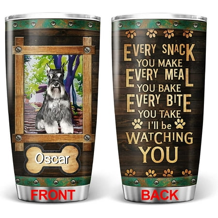 

Dog Tumbler 20oz Every Snack You Make Tumblers with Lid Miniature Schnazuer fur Mama Mom Pet Lover Birthday Christmas Father Mother Day Stainless Steel Travel Coffee Mug