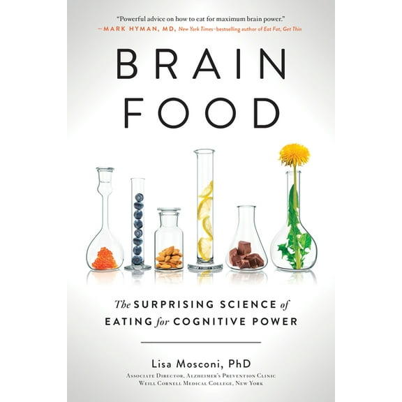 Brain Food: The Surprising Science of Eating for Cognitive Power, (Paperback)