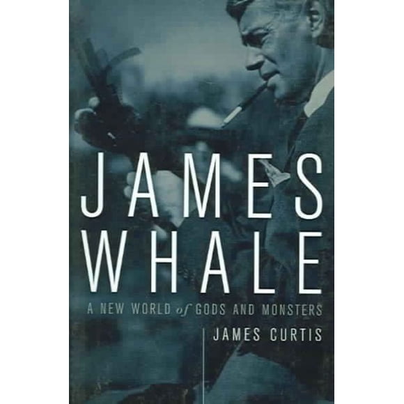 James Whale: A New World of Gods and Monsters