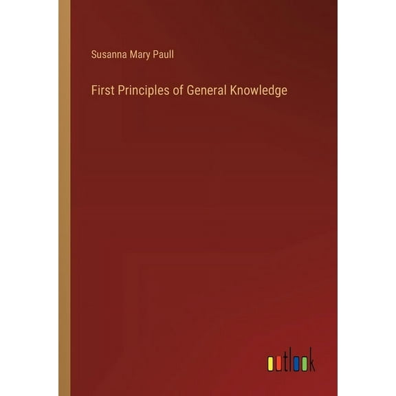 First Principles of General Knowledge (Paperback)