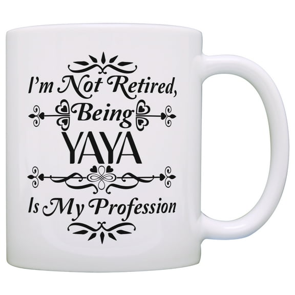 ThisWear Retirement Gift I'm Not Retired Being Yaya is My Profession 11 ounce Coffee Mug