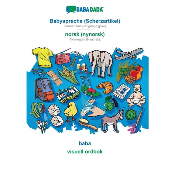 BABADADA, Babysprache Scherzartikel - norsk nynorsk , baba - visuell ordbok: German baby language joke - Norwegian Nynorsk , visual dictionary German Edition Paperback 3366036575 Babadada Gm
