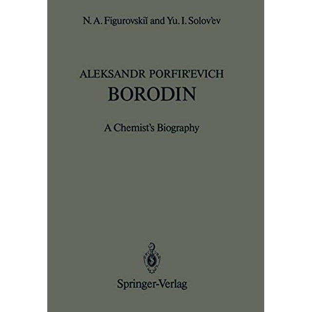 Aleksandr Porfir'evich Borodin: A Chemist's Biography