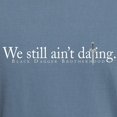 thumbnail image 3 of CafePress - We Still Ain't Dating Women's Dark T Shirt - Mens Comfort Colors Shirt, 3 of 5