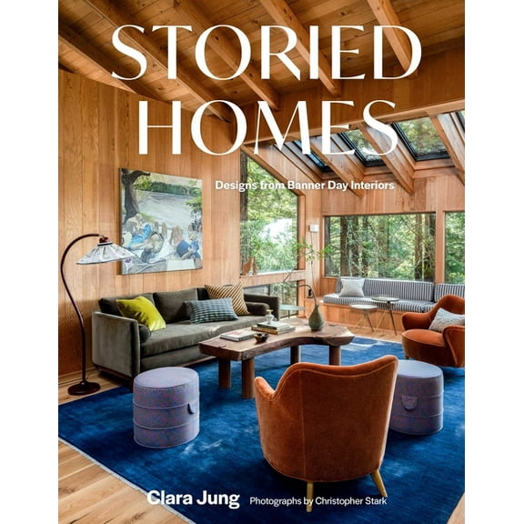 Storied Homes: Designs from Banner Day Interiors, (Hardcover)