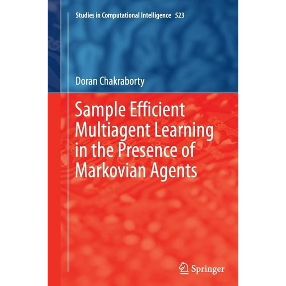 Studies in Computational Intelligence Sample Efficient Multiagent Learning in the Presence of Markovian Agents, Book 523, (Paperback)