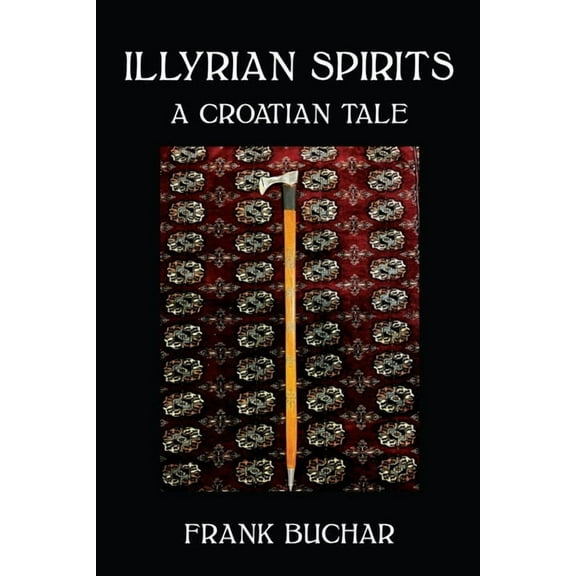 Illyrian Spirits: A Croatian Tale, (Paperback)