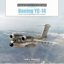 Legends of Warfare: Aviation Boeing Yc-14: US Air Force Experimental Stol Aircraft, Book 60, (Hardcover)