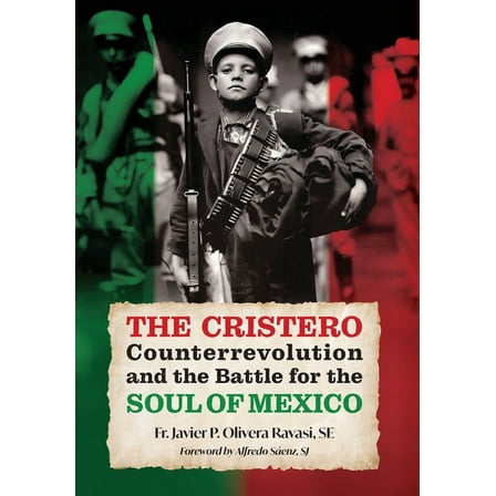 The Cristero Counterrevolution and the Battle for the Soul of Mexico, (Hardcover)