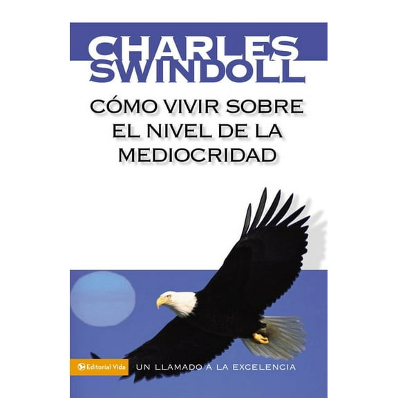 CÃ³mo Vivir Sobre El Nivel de la Mediocridad: Un Llamado a la Excelencia, (Paperback)