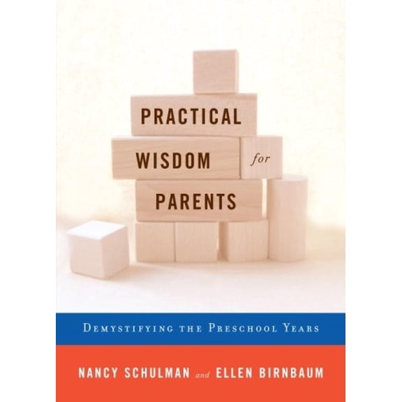 Pre-Owned Practical Wisdom for Parents: Demystifying the Preschool Years (Hardcover) 0307263541 9780307263544
