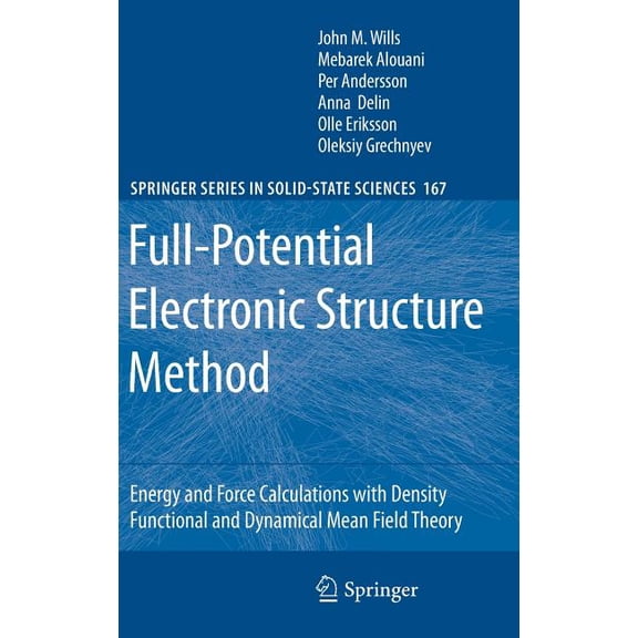 Springer Solid-State Sciences Full-Potential Electronic Structure Method: Energy and Force Calculations with Density Functional and Dynamical Mean Fie, Book 167, (Hardcover)
