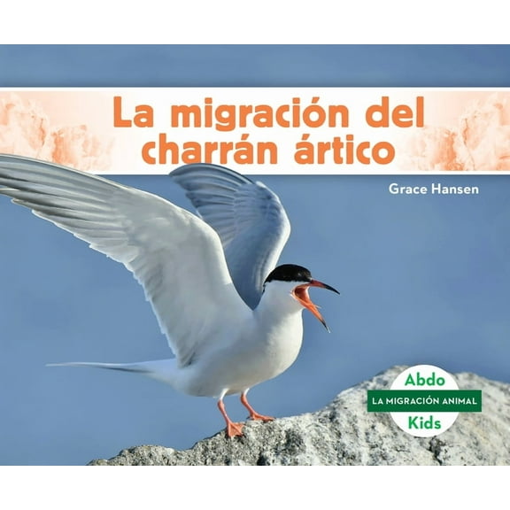 La Migracion Animal Set 2 (Animal Migrat La MigraciÃ³n del CharrÃ¡n Ãrtico (Arctic Tern Migration), (Hardcover)