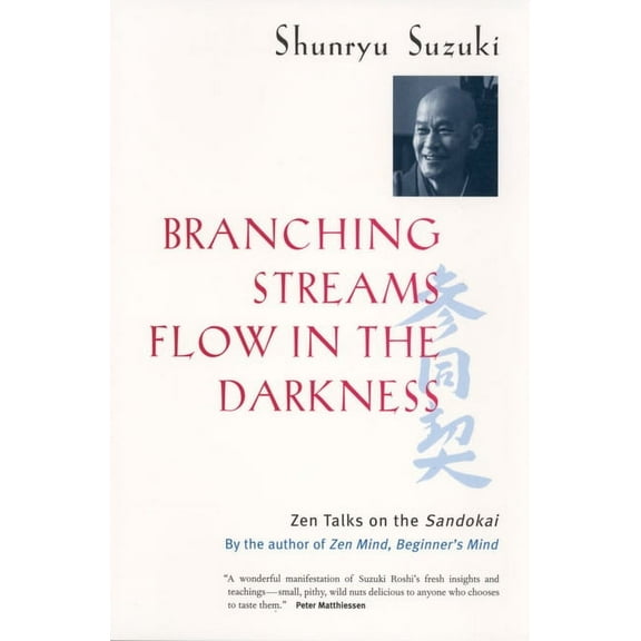 Branching Streams Flow in the Darkness: Zen Talks on the Sandokai, (Paperback)