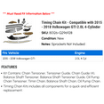 thumbnail image 2 of Timing Chain Kit - Compatible with 2015 - 2018 Volkswagen GTI 2.0L 4-Cylinder 2016 2017, 2 of 2