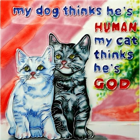 En Vogue B-276 My Dog thinks hes Human... My Cat thinks hes God. - Decorative Ceramic Art Tile - 8 in. x 8 in.