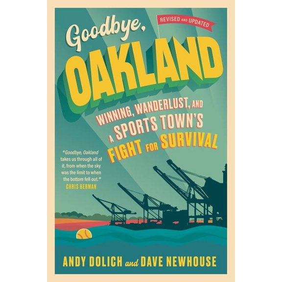 Goodbye, Oakland: Winning, Wanderlust, and a Sports Town's Fight for Survival, (Paperback)